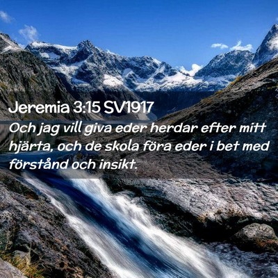 Picture 02 - Jeremia 3:15 SV1917 - Och jag vill giva eder herdar efter mitt hjärta, - Bible Verse Picture