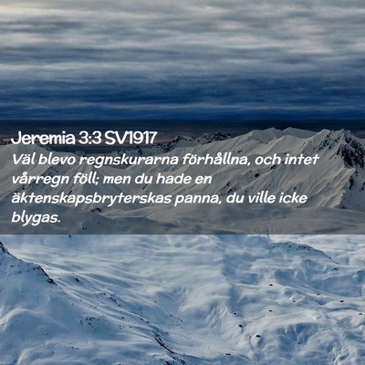 Picture 02 - Jeremia 3:3 SV1917 - Väl blevo regnskurarna förhållna, och intet - Bible Verse Picture
