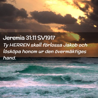 Picture 02 - Jeremia 31:11 SV1917 - Ty HERREN skall förlossa Jakob och lösköpa - Bible Verse Picture
