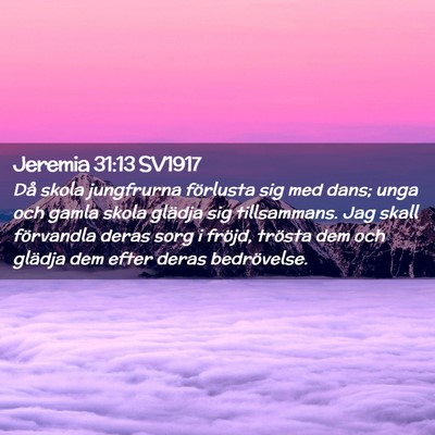 Picture 02 - Jeremia 31:13 SV1917 - Då skola jungfrurna förlusta sig med dans; unga - Bible Verse Picture