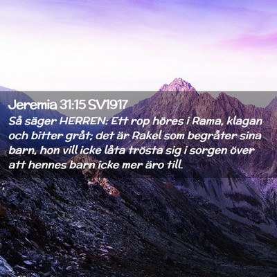 Picture 02 - Jeremia 31:15 SV1917 - Så säger HERREN: Ett rop höres i Rama, klagan - Bible Verse Picture