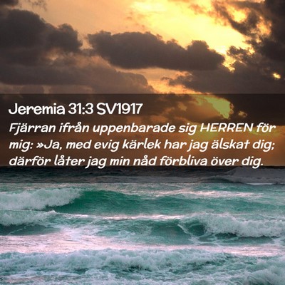 Picture 02 - Jeremia 31:3 SV1917 - Fjärran ifrån uppenbarade sig HERREN för mig: - Bible Verse Picture