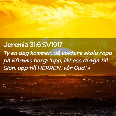 Picture 02 - Jeremia 31:6 SV1917 - Ty en dag kommer, då vaktare skola ropa på - Bible Verse Picture
