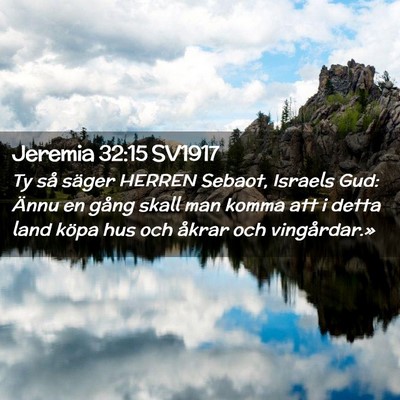 Picture 02 - Jeremia 32:15 SV1917 - Ty så säger HERREN Sebaot, Israels Gud: Ännu - Bible Verse Picture
