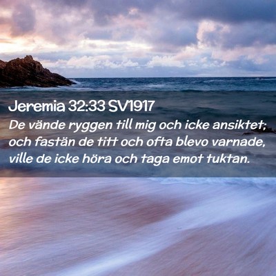 Picture 02 - Jeremia 32:33 SV1917 - De vände ryggen till mig och icke ansiktet; och - Bible Verse Picture
