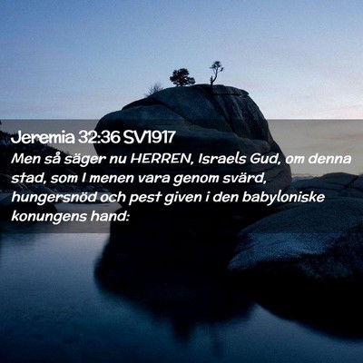 Picture 02 - Jeremia 32:36 SV1917 - Men så säger nu HERREN, Israels Gud, om denna - Bible Verse Picture