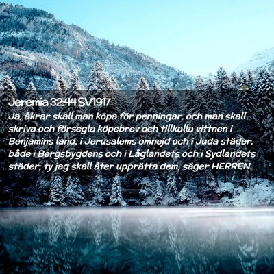 Picture 02 - Jeremia 32:44 SV1917 - Ja, åkrar skall man köpa för penningar, och - Bible Verse Picture