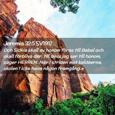 Picture 02 - Jeremia 32:5 SV1917 - Och Sidkia skall av honom föras till Babel och - Bible Verse Picture