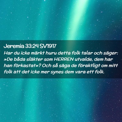 Picture 02 - Jeremia 33:24 SV1917 - Har du icke märkt huru detta folk talar och - Bible Verse Picture