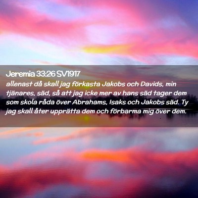Picture 02 - Jeremia 33:26 SV1917 - allenast då skall jag förkasta Jakobs och - Bible Verse Picture