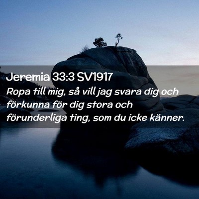 Picture 02 - Jeremia 33:3 SV1917 - Ropa till mig, så vill jag svara dig och - Bible Verse Picture