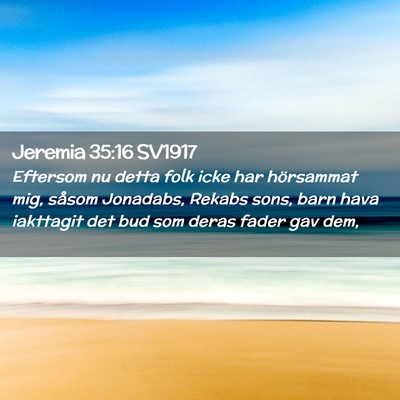 Picture 02 - Jeremia 35:16 SV1917 - Eftersom nu detta folk icke har hörsammat mig, - Bible Verse Picture