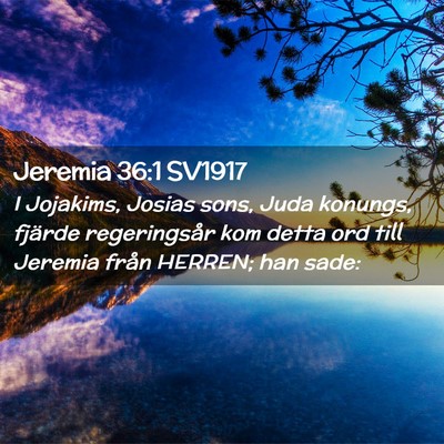 Picture 02 - Jeremia 36:1 SV1917 - I Jojakims, Josias sons, Juda konungs, fjärde - Bible Verse Picture