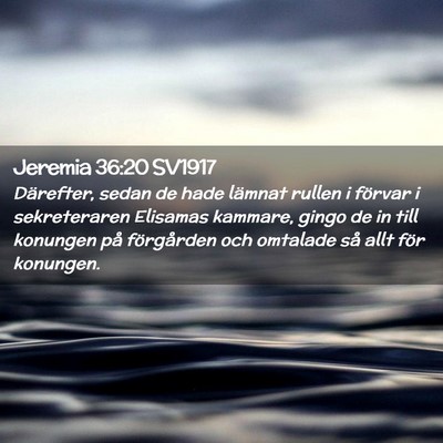 Picture 02 - Jeremia 36:20 SV1917 - Därefter, sedan de hade lämnat rullen i förvar - Bible Verse Picture