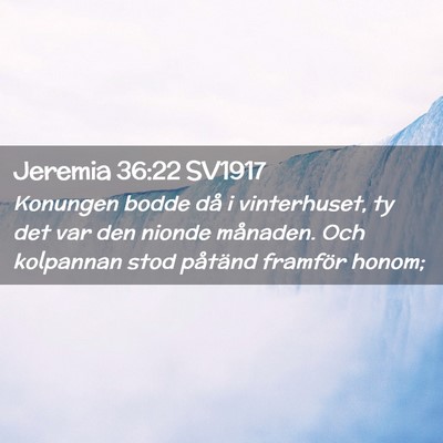 Picture 02 - Jeremia 36:22 SV1917 - Konungen bodde då i vinterhuset, ty det var den - Bible Verse Picture
