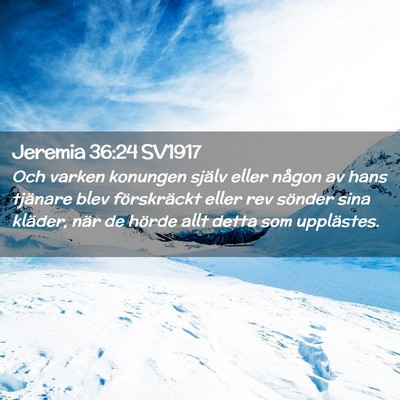Picture 02 - Jeremia 36:24 SV1917 - Och varken konungen själv eller någon av hans - Bible Verse Picture