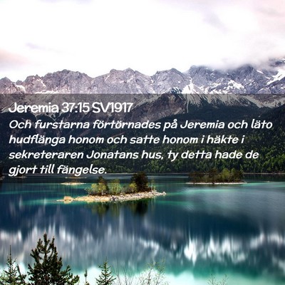 Picture 02 - Jeremia 37:15 SV1917 - Och furstarna förtörnades på Jeremia och läto - Bible Verse Picture