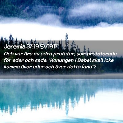 Picture 02 - Jeremia 37:19 SV1917 - Och var äro nu edra profeter, som profeterade - Bible Verse Picture
