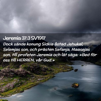 Picture 02 - Jeremia 37:3 SV1917 - Dock sände konung Sidkia åstad Jehukal, - Bible Verse Picture