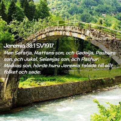 Picture 02 - Jeremia 38:1 SV1917 - Men Sefatja, Mattans son, och Gedalja, Pashurs - Bible Verse Picture