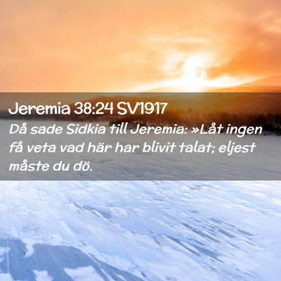 Picture 02 - Jeremia 38:24 SV1917 - Då sade Sidkia till Jeremia: »Låt ingen få - Bible Verse Picture