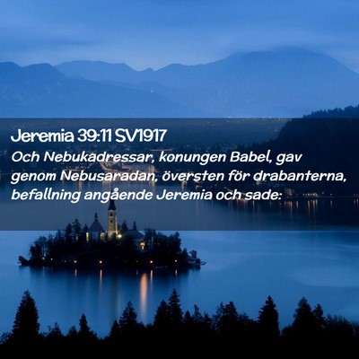 Picture 02 - Jeremia 39:11 SV1917 - Och Nebukadressar, konungen Babel, gav genom - Bible Verse Picture