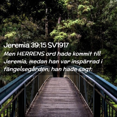 Picture 02 - Jeremia 39:15 SV1917 - Men HERRENS ord hade kommit till Jeremia, medan - Bible Verse Picture