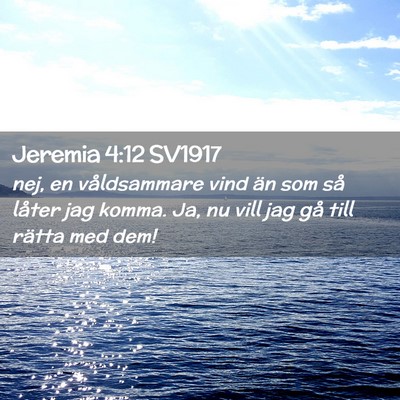 Picture 02 - Jeremia 4:12 SV1917 - nej, en våldsammare vind än som så låter jag - Bible Verse Picture