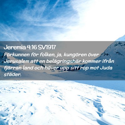 Picture 02 - Jeremia 4:16 SV1917 - Förkunnen för folken, ja, kungören över - Bible Verse Picture