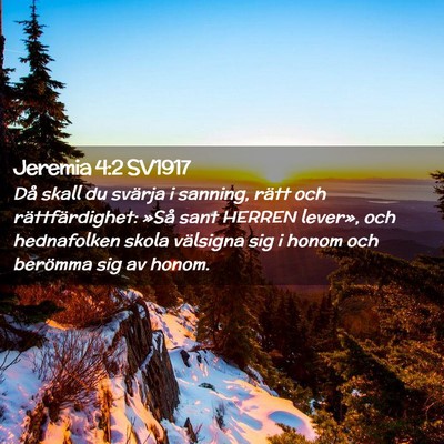 Picture 02 - Jeremia 4:2 SV1917 - Då skall du svärja i sanning, rätt och - Bible Verse Picture