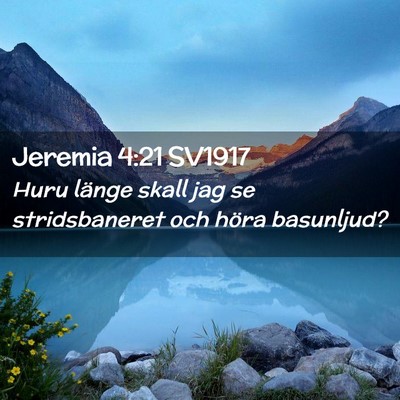 Picture 02 - Jeremia 4:21 SV1917 - Huru länge skall jag se stridsbaneret och höra - Bible Verse Picture