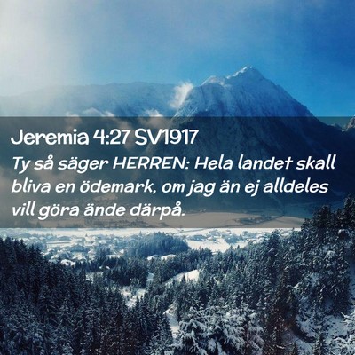 Picture 02 - Jeremia 4:27 SV1917 - Ty så säger HERREN: Hela landet skall bliva en - Bible Verse Picture