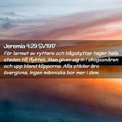 Picture 02 - Jeremia 4:29 SV1917 - För larmet av ryttare och bågskyttar tager hela - Bible Verse Picture