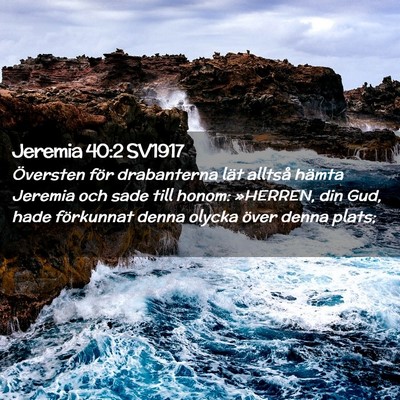 Picture 02 - Jeremia 40:2 SV1917 - Översten för drabanterna lät alltså hämta - Bible Verse Picture
