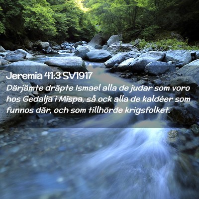 Picture 02 - Jeremia 41:3 SV1917 - Därjämte dräpte Ismael alla de judar som voro - Bible Verse Picture