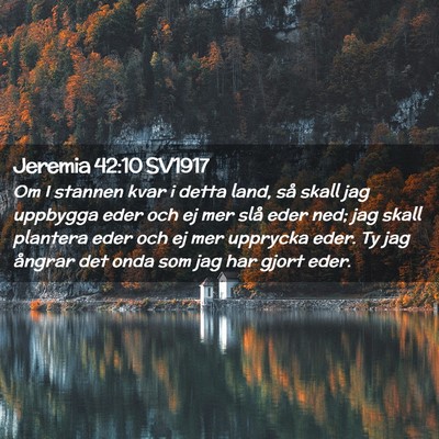 Picture 02 - Jeremia 42:10 SV1917 - Om I stannen kvar i detta land, så skall jag - Bible Verse Picture