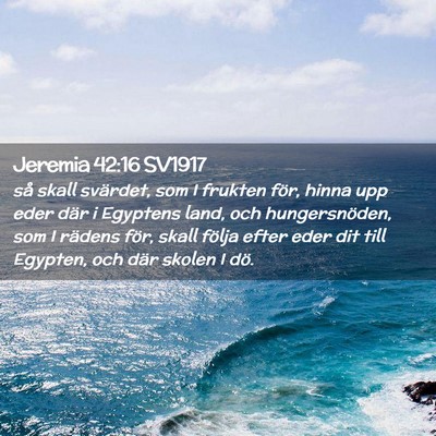 Picture 02 - Jeremia 42:16 SV1917 - så skall svärdet, som I frukten för, hinna upp - Bible Verse Picture