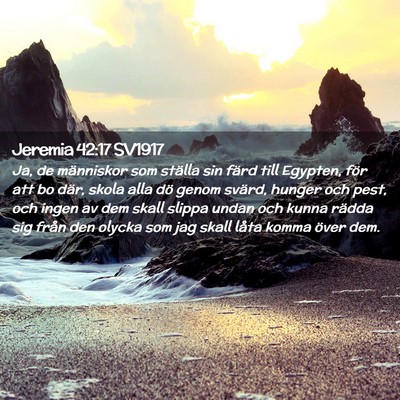 Picture 02 - Jeremia 42:17 SV1917 - Ja, de människor som ställa sin färd till - Bible Verse Picture
