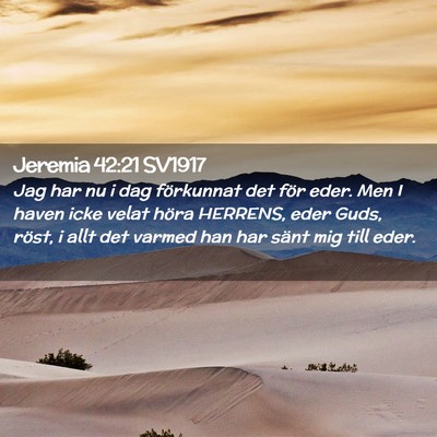 Picture 02 - Jeremia 42:21 SV1917 - Jag har nu i dag förkunnat det för eder. Men I - Bible Verse Picture