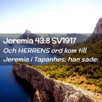 Picture 02 - Jeremia 43:8 SV1917 - Och HERRENS ord kom till Jeremia i Tapanhes; han - Bible Verse Picture