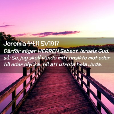 Picture 02 - Jeremia 44:11 SV1917 - Därför säger HERREN Sebaot, Israels Gud, så: - Bible Verse Picture