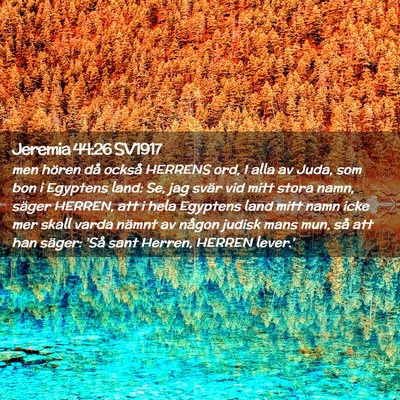Picture 02 - Jeremia 44:26 SV1917 - men hören då också HERRENS ord, I alla av - Bible Verse Picture