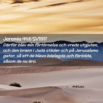 Picture 02 - Jeremia 44:6 SV1917 - Därför blev min förtörnelse och vrede - Bible Verse Picture
