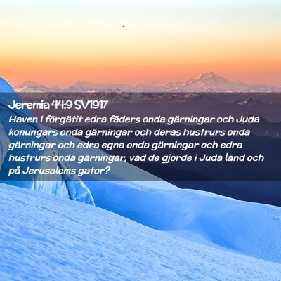 Picture 02 - Jeremia 44:9 SV1917 - Haven I förgätit edra fäders onda gärningar - Bible Verse Picture