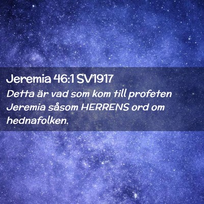 Picture 02 - Jeremia 46:1 SV1917 - Detta är vad som kom till profeten Jeremia - Bible Verse Picture