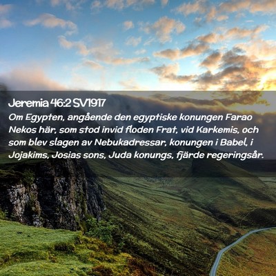 Picture 02 - Jeremia 46:2 SV1917 - Om Egypten, angående den egyptiske konungen - Bible Verse Picture