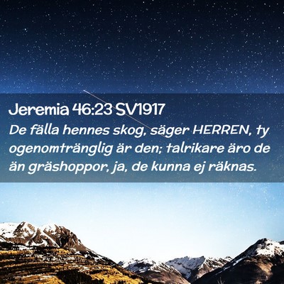 Picture 02 - Jeremia 46:23 SV1917 - De fälla hennes skog, säger HERREN, ty - Bible Verse Picture