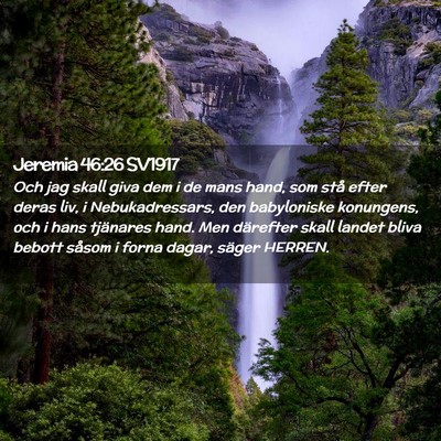 Picture 02 - Jeremia 46:26 SV1917 - Och jag skall giva dem i de mans hand, som stå - Bible Verse Picture