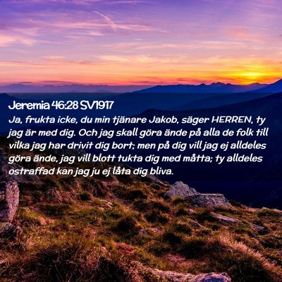 Picture 02 - Jeremia 46:28 SV1917 - Ja, frukta icke, du min tjänare Jakob, säger - Bible Verse Picture