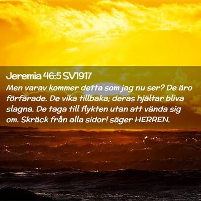 Picture 02 - Jeremia 46:5 SV1917 - Men varav kommer detta som jag nu ser? De äro - Bible Verse Picture